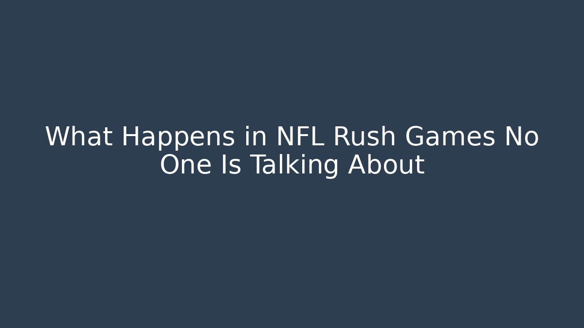 What Happens in NFL Rush Games No One Is Talking About