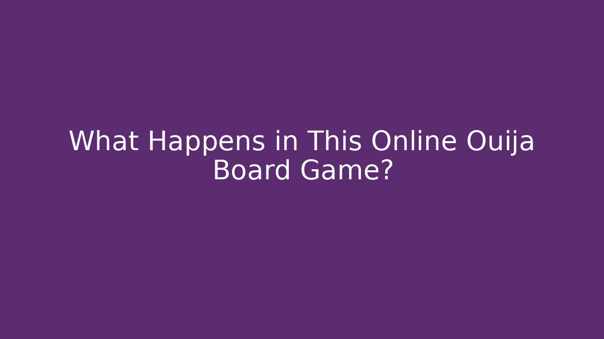 What Happens in This Online Ouija Board Game?