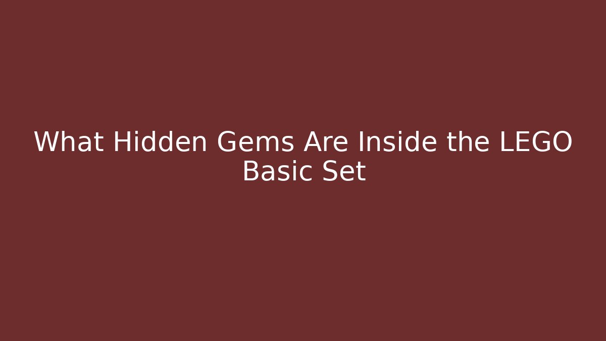 What Hidden Gems Are Inside the LEGO Basic Set - Felix Cat Insurance