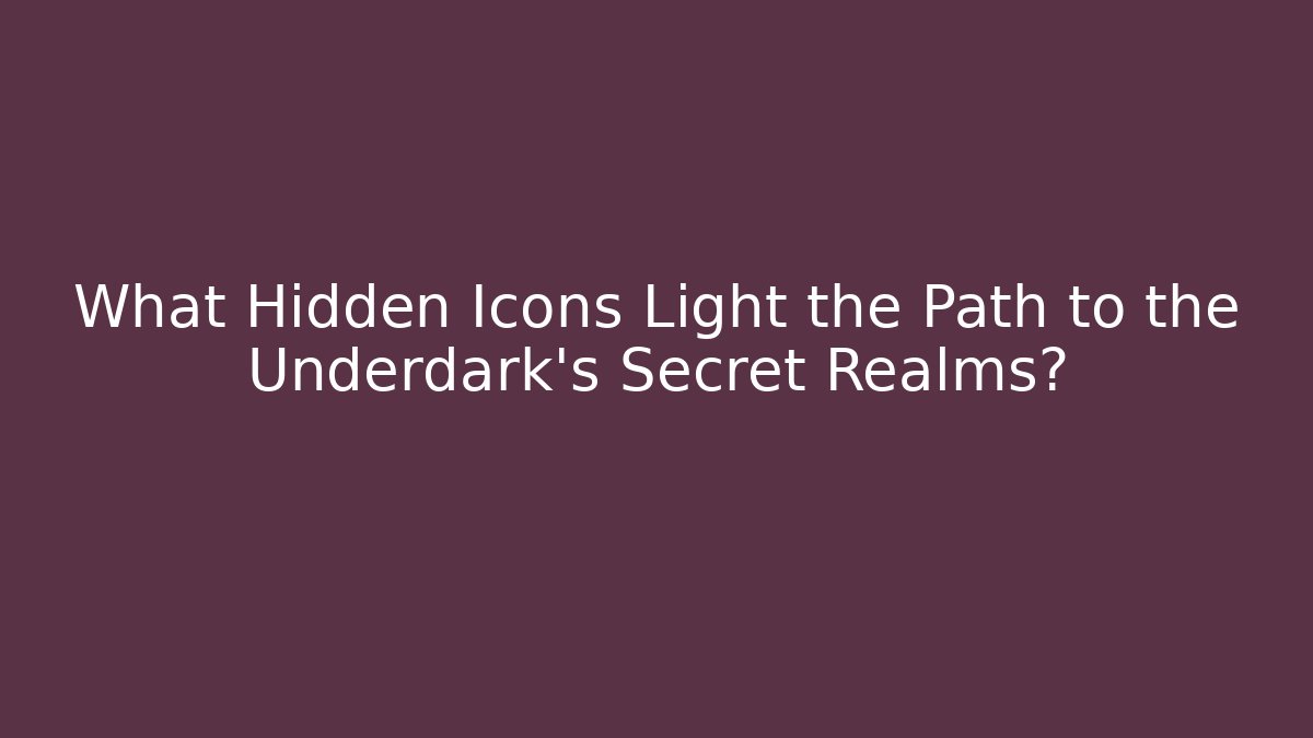 What Hidden Icons Light the Path to the Underdark’s Secret Realms?