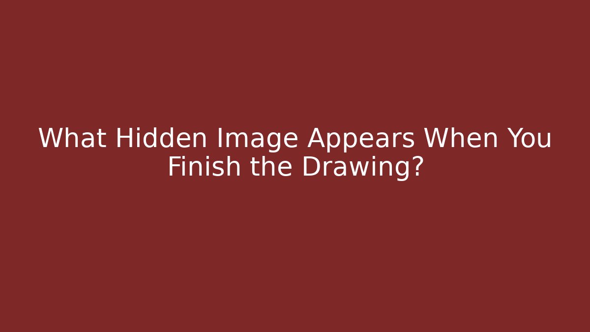 What Hidden Image Appears When You Finish the Drawing?