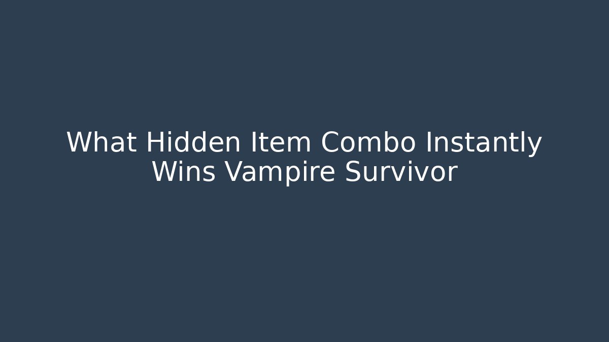 What Hidden Item Combo Instantly Wins Vampire Survivor - Felix Cat Insurance