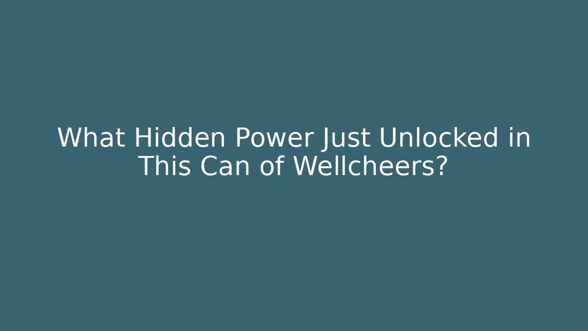 What Hidden Power Just Unlocked in This Can of Wellcheers?