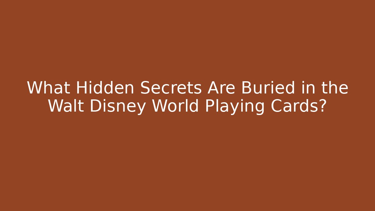 What Hidden Secrets Are Buried in the Walt Disney World Playing Cards? - Felix Cat Insurance
