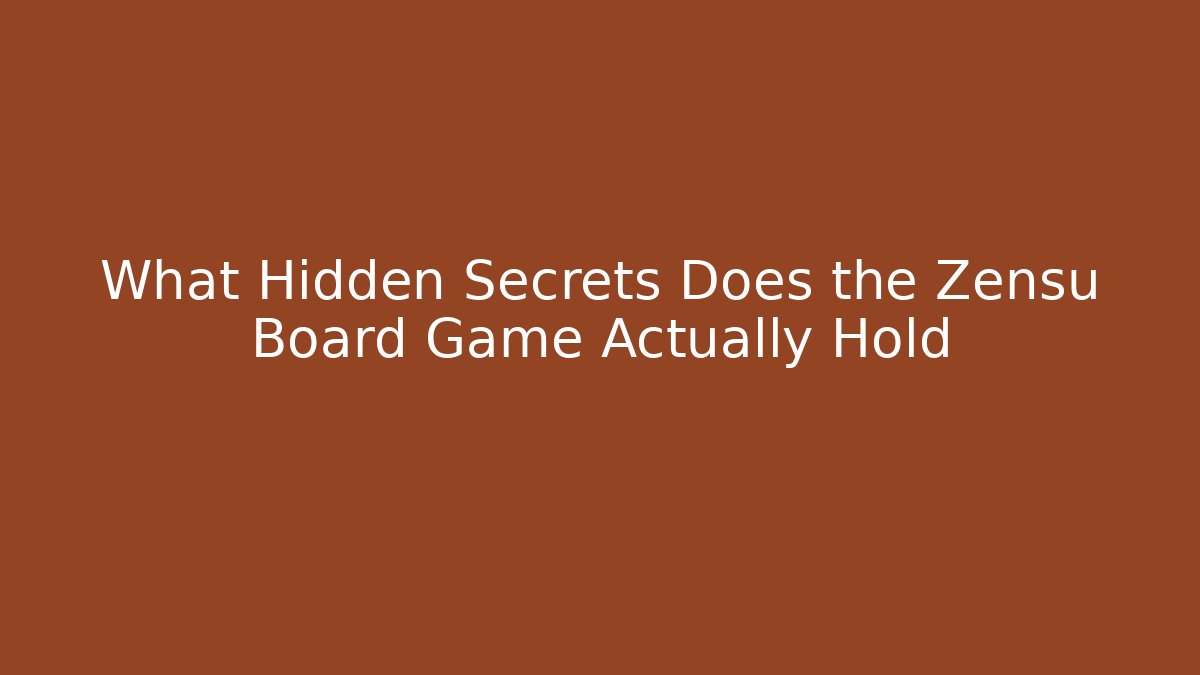 What Hidden Secrets Does the Zensu Board Game Actually Hold
