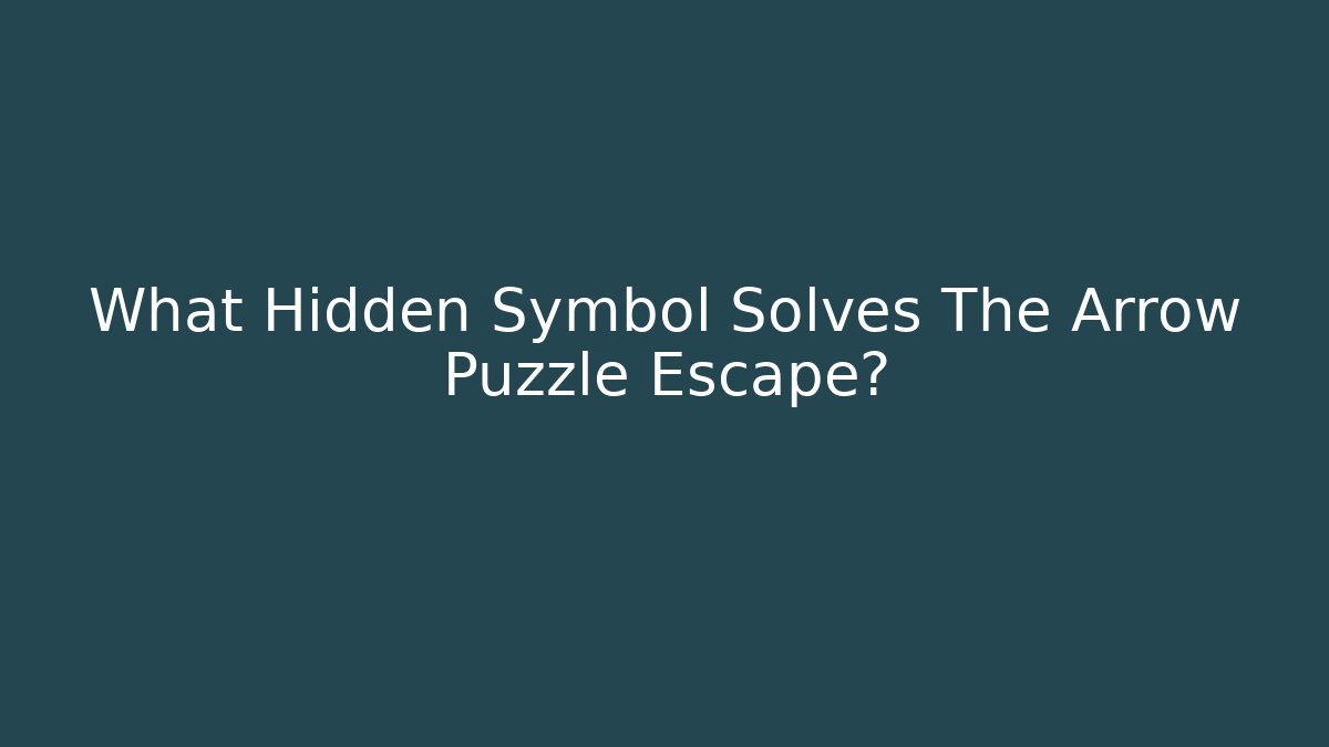 What Hidden Symbol Solves The Arrow Puzzle Escape?