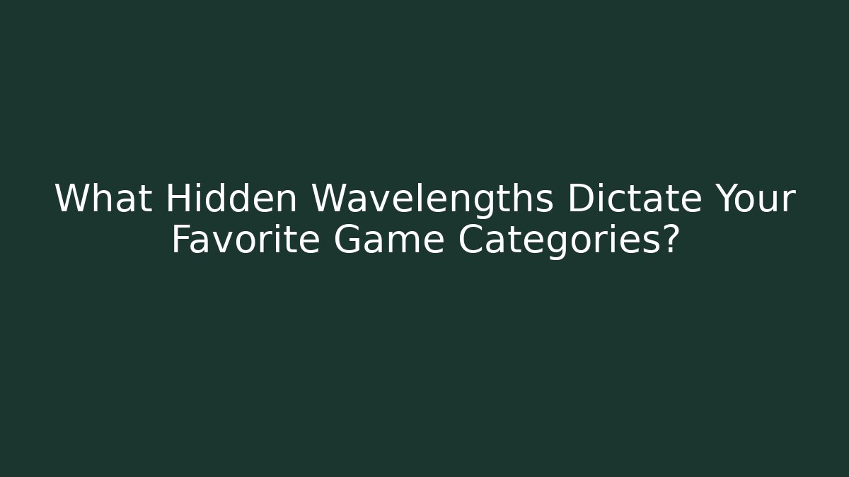 What Hidden Wavelengths Dictate Your Favorite Game Categories?