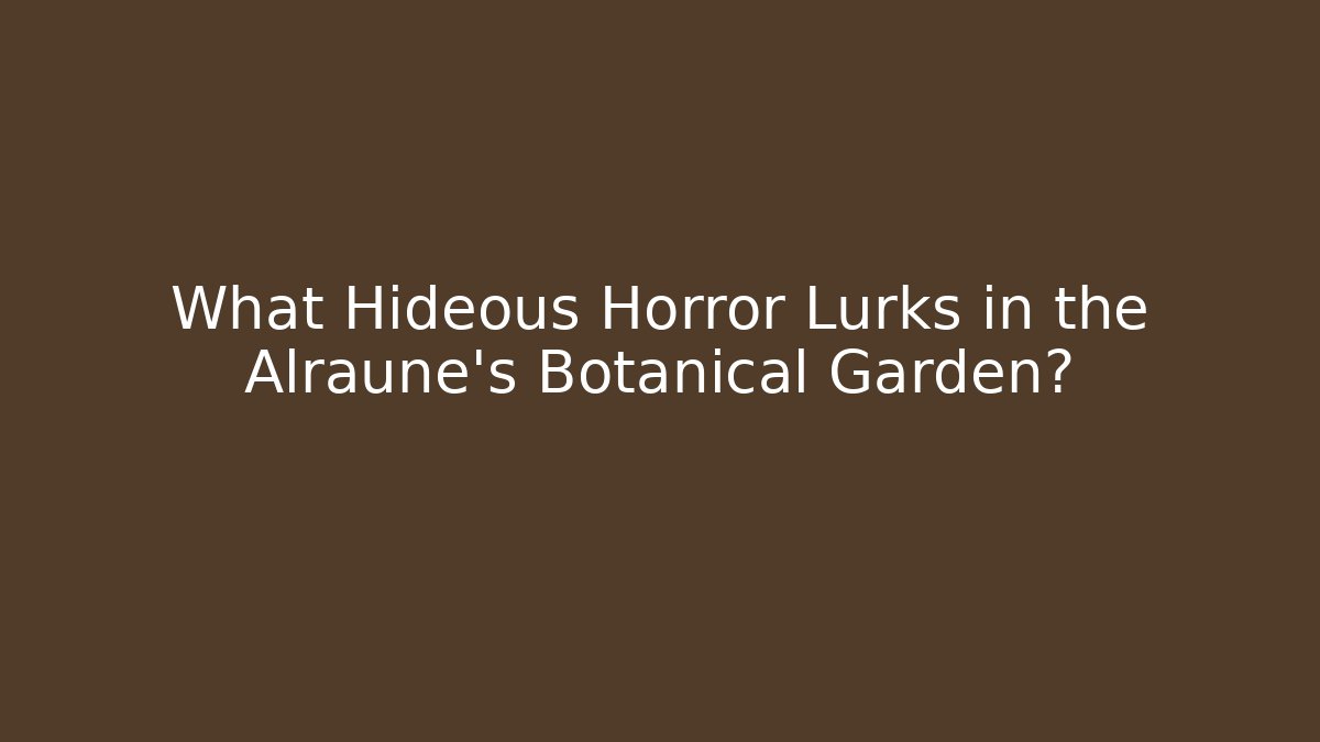 What Hideous Horror Lurks in the Alraune's Botanical Garden? - Felix Cat Insurance