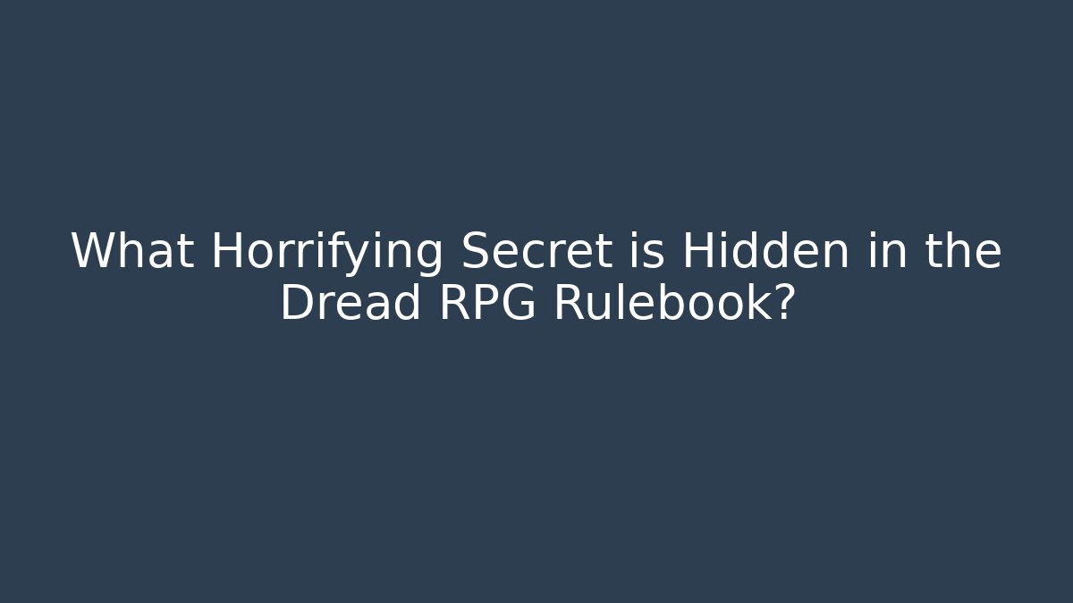 What Horrifying Secret is Hidden in the Dread RPG Rulebook?