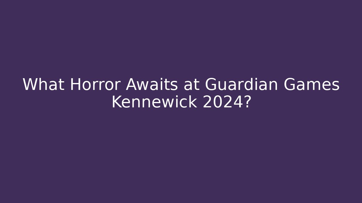 What Horror Awaits at Guardian Games Kennewick 2024?