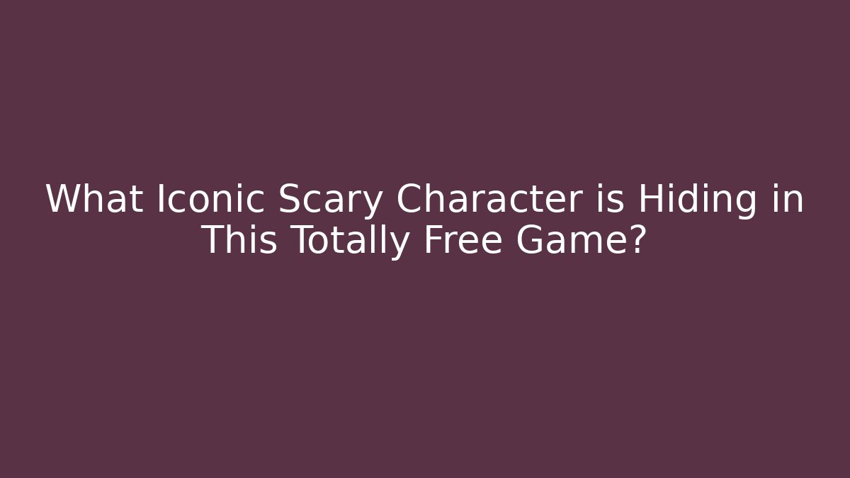 What Iconic Scary Character is Hiding in This Totally Free Game?