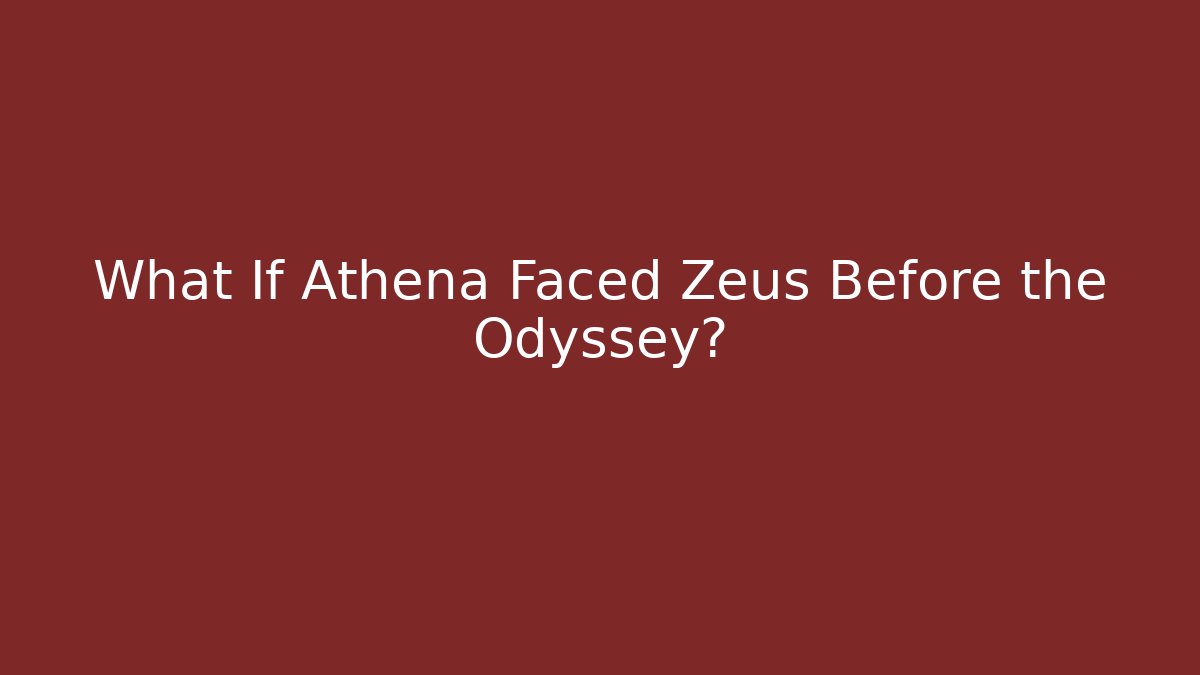 What If Athena Faced Zeus Before the Odyssey?