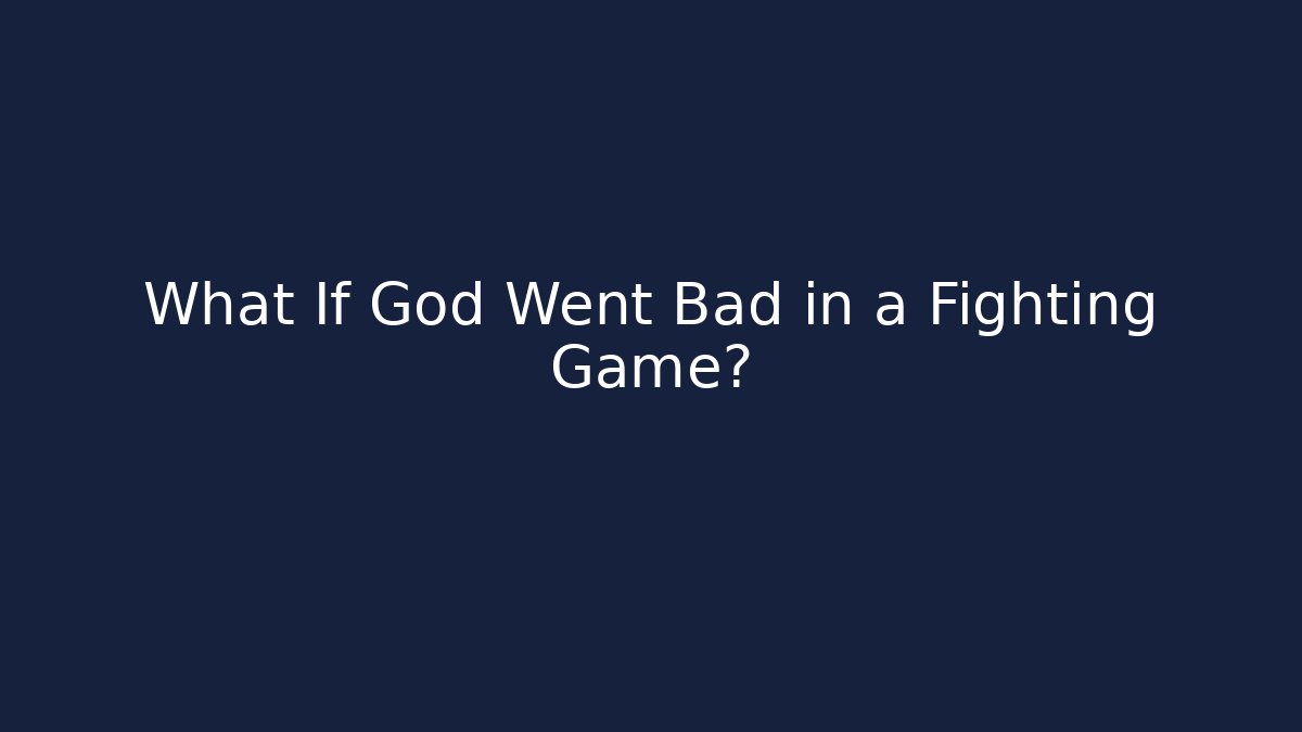 What If God Went Bad in a Fighting Game? - Felix Cat Insurance