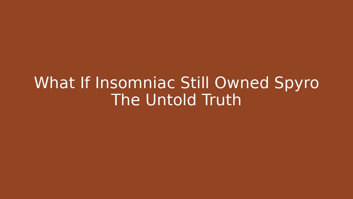 What If Insomniac Still Owned Spyro The Untold Truth