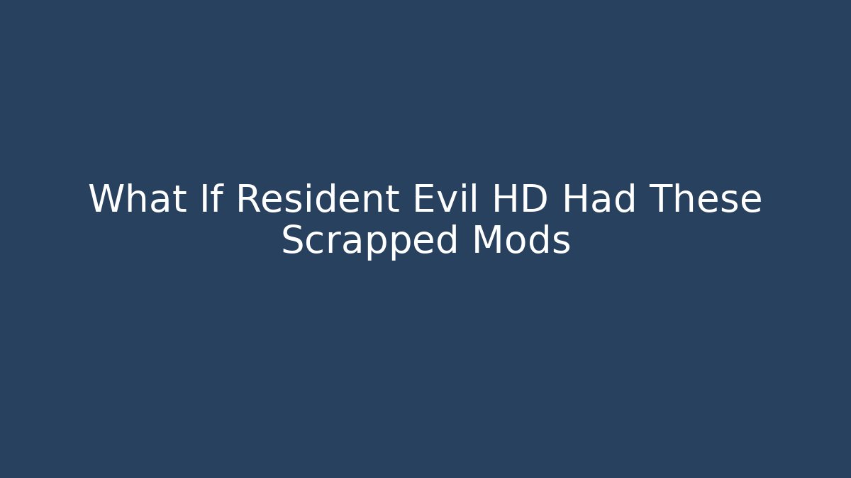 What If Resident Evil HD Had These Scrapped Mods