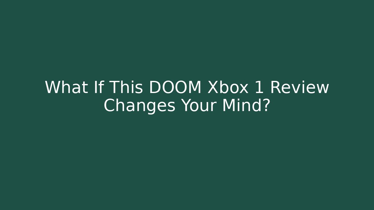 What If This DOOM Xbox 1 Review Changes Your Mind? - Felix Cat Insurance