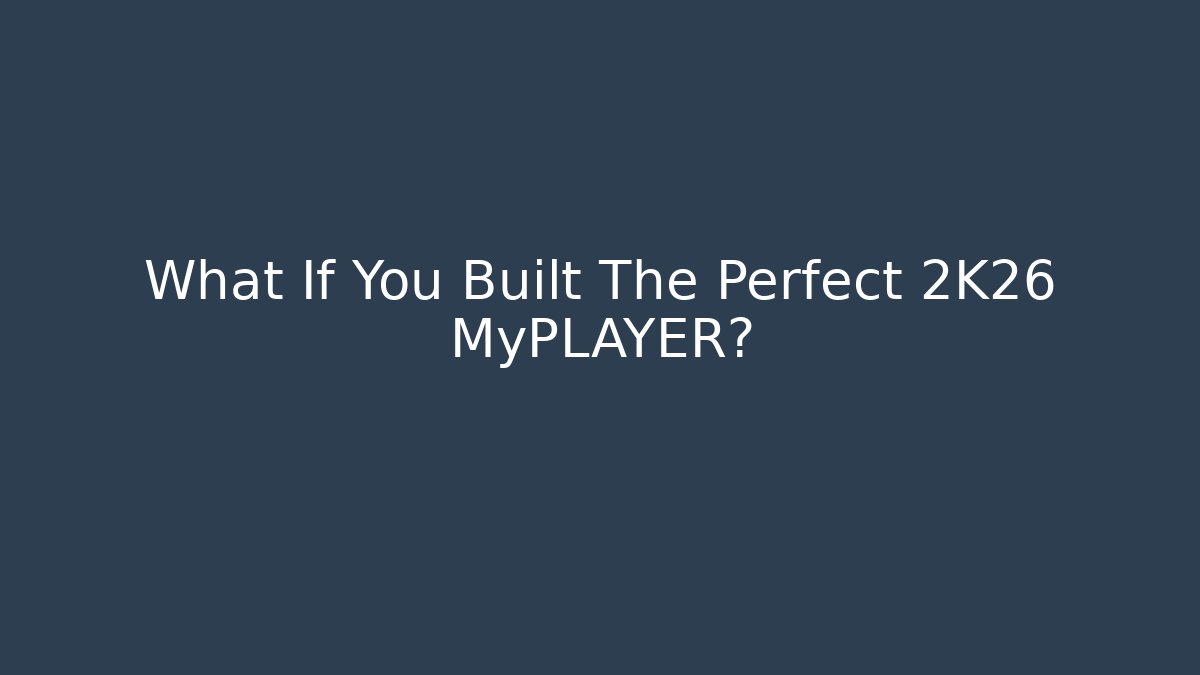 What If You Built The Perfect 2K26 MyPLAYER? - Felix Cat Insurance