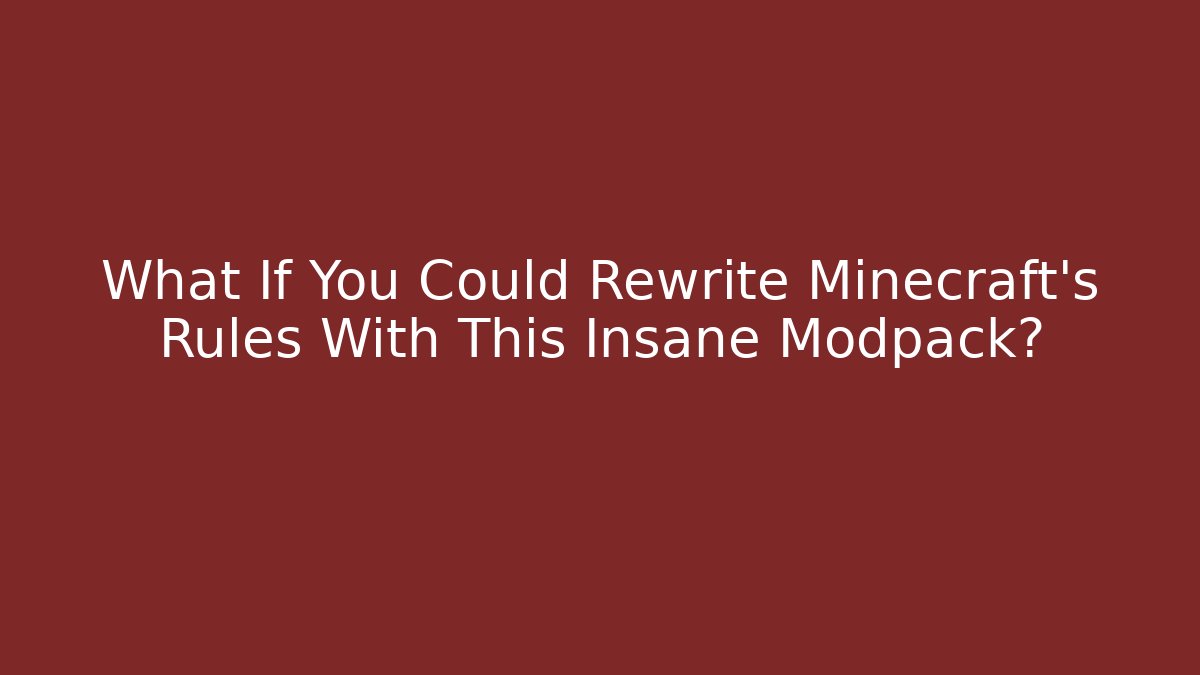 What If You Could Rewrite Minecraft's Rules With This Insane Modpack? - Felix Cat Insurance