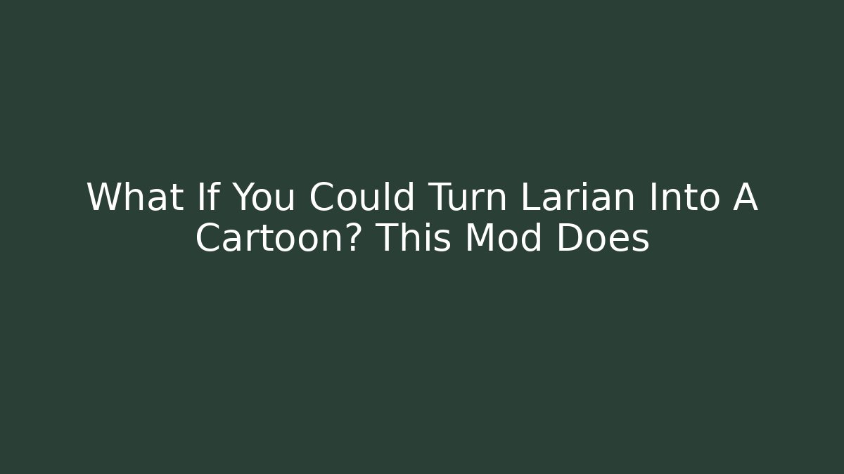 What If You Could Turn Larian Into A Cartoon? This Mod Does