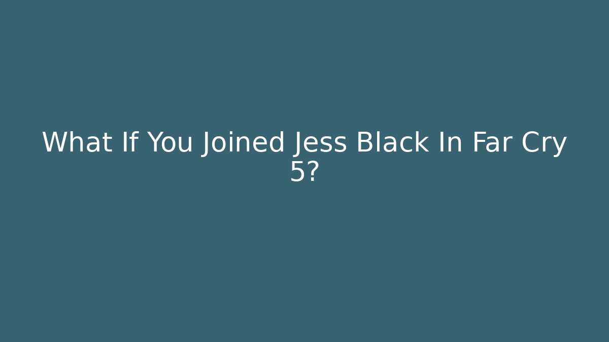 What If You Joined Jess Black In Far Cry 5?