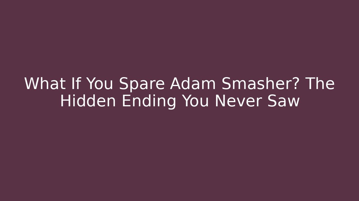 What If You Spare Adam Smasher? The Hidden Ending You Never Saw