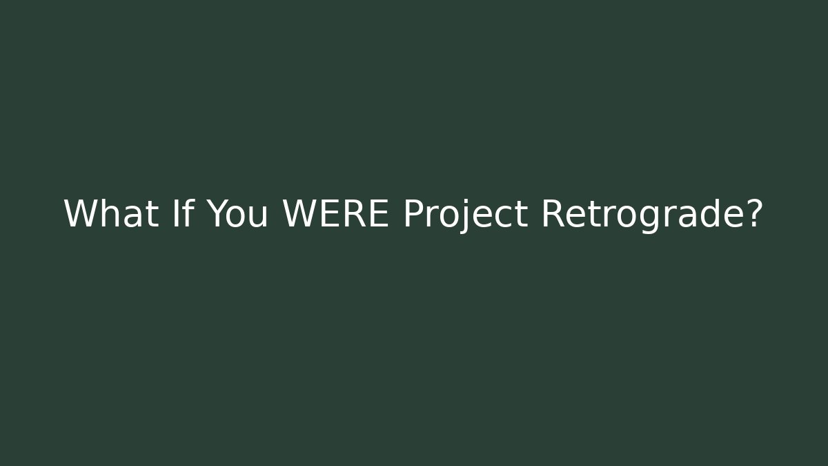 What If You WERE Project Retrograde? - Felix Cat Insurance