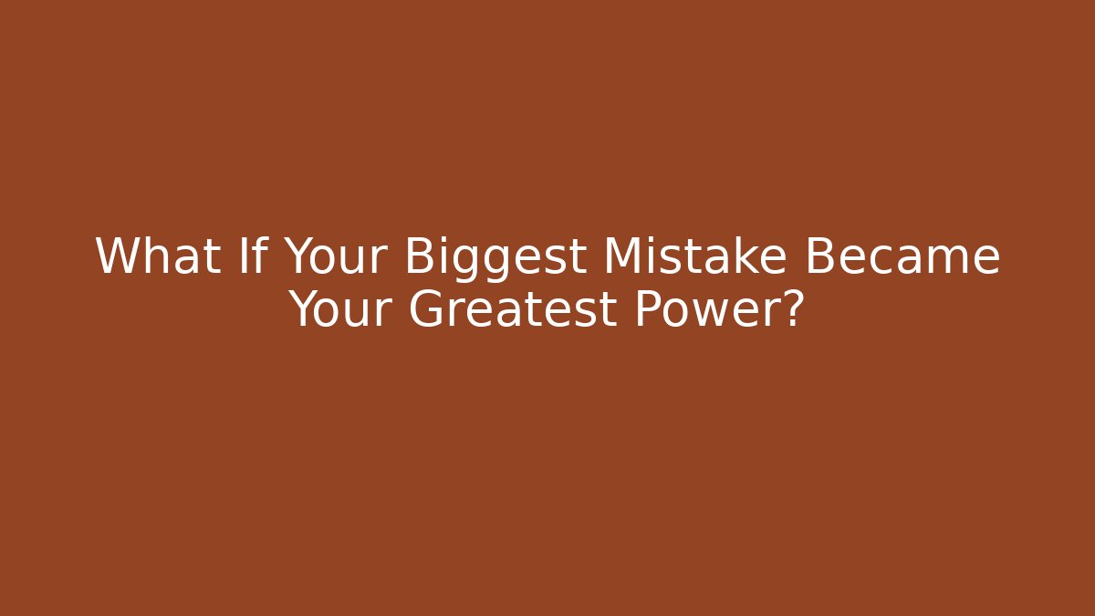 What If Your Biggest Mistake Became Your Greatest Power?