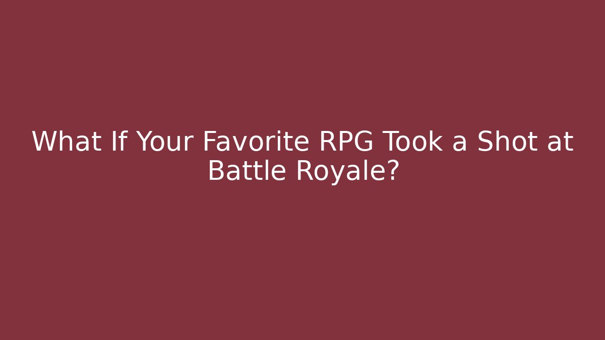 What If Your Favorite RPG Took a Shot at Battle Royale?
