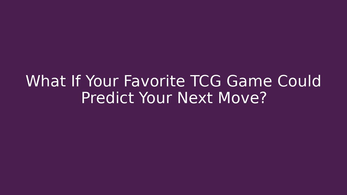 What If Your Favorite TCG Game Could Predict Your Next Move? - Felix Cat Insurance