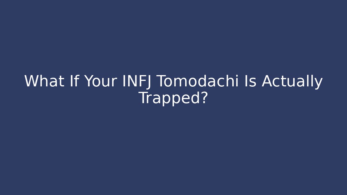 What If Your INFJ Tomodachi Is Actually Trapped? - Felix Cat Insurance