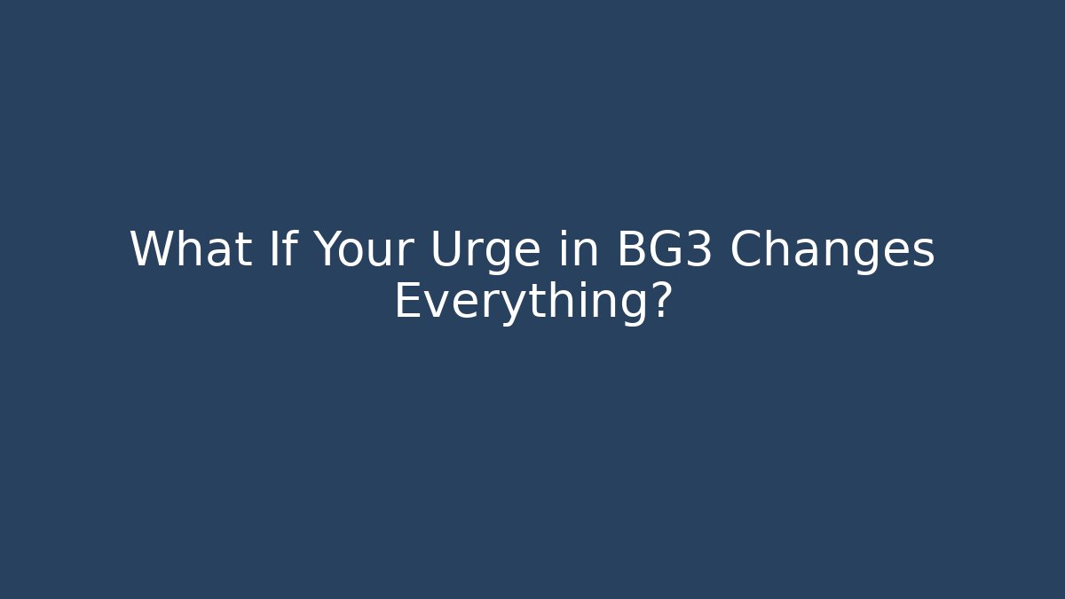 What If Your Urge in BG3 Changes Everything? - Felix Cat Insurance
