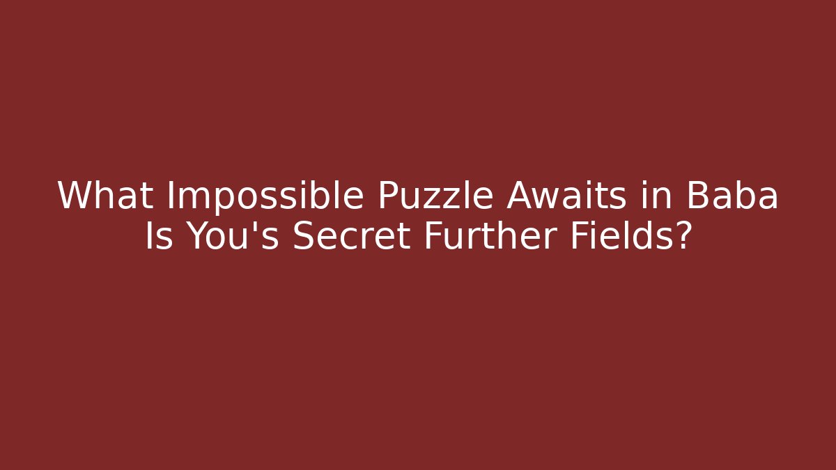 What Impossible Puzzle Awaits in Baba Is You’s Secret Further Fields?