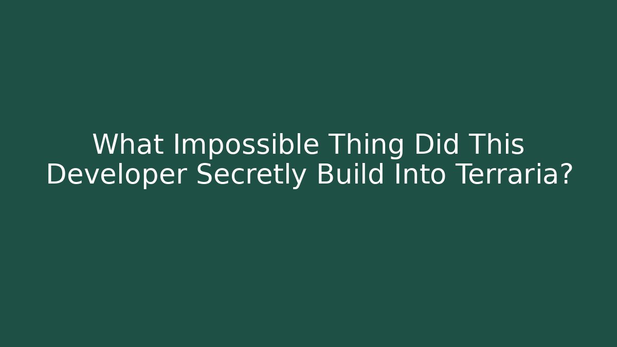 What Impossible Thing Did This Developer Secretly Build Into Terraria? - Felix Cat Insurance