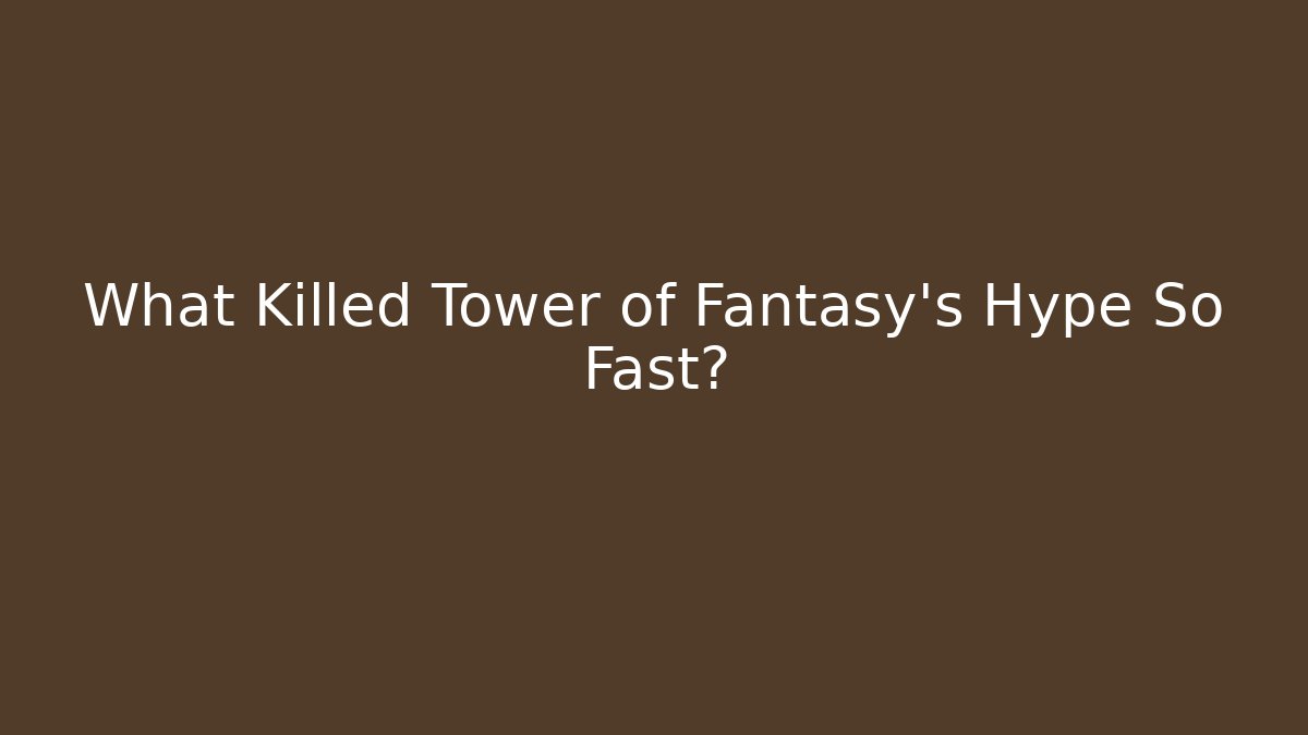 What Killed Tower of Fantasy’s Hype So Fast?