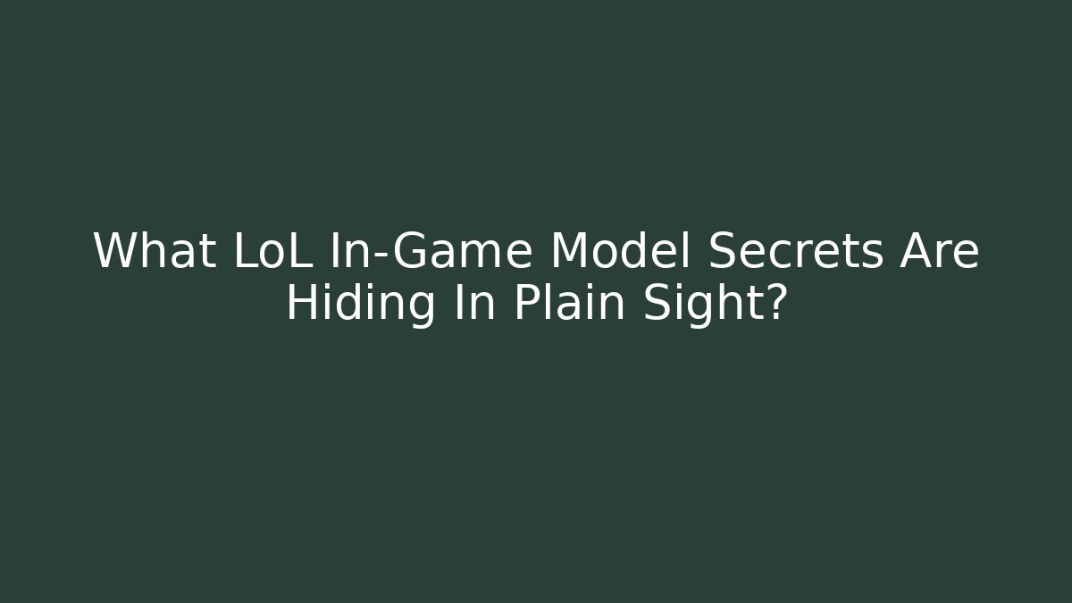 What LoL In-Game Model Secrets Are Hiding In Plain Sight? - Felix Cat Insurance