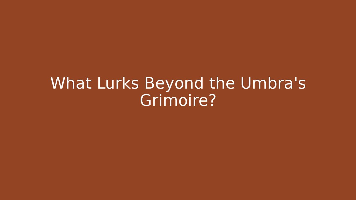 What Lurks Beyond the Umbra's Grimoire? - Felix Cat Insurance