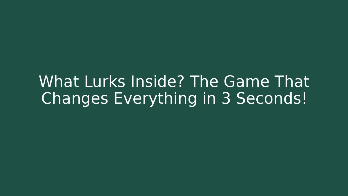 What Lurks Inside? The Game That Changes Everything in 3 Seconds!