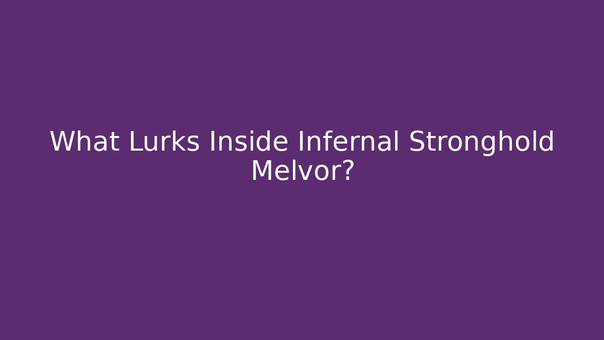 What Lurks Inside Infernal Stronghold Melvor? - Felix Cat Insurance