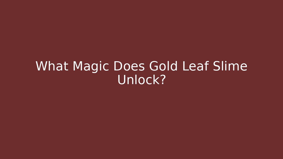 What Magic Does Gold Leaf Slime Unlock? - Felix Cat Insurance