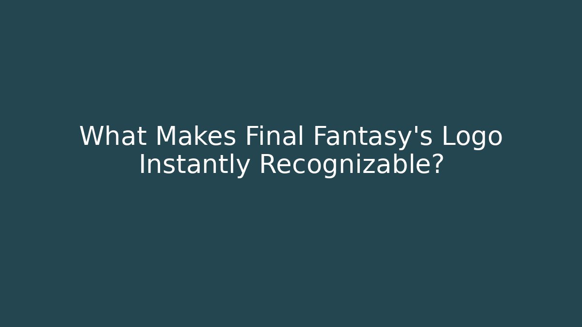 What Makes Final Fantasy's Logo Instantly Recognizable? - Felix Cat Insurance