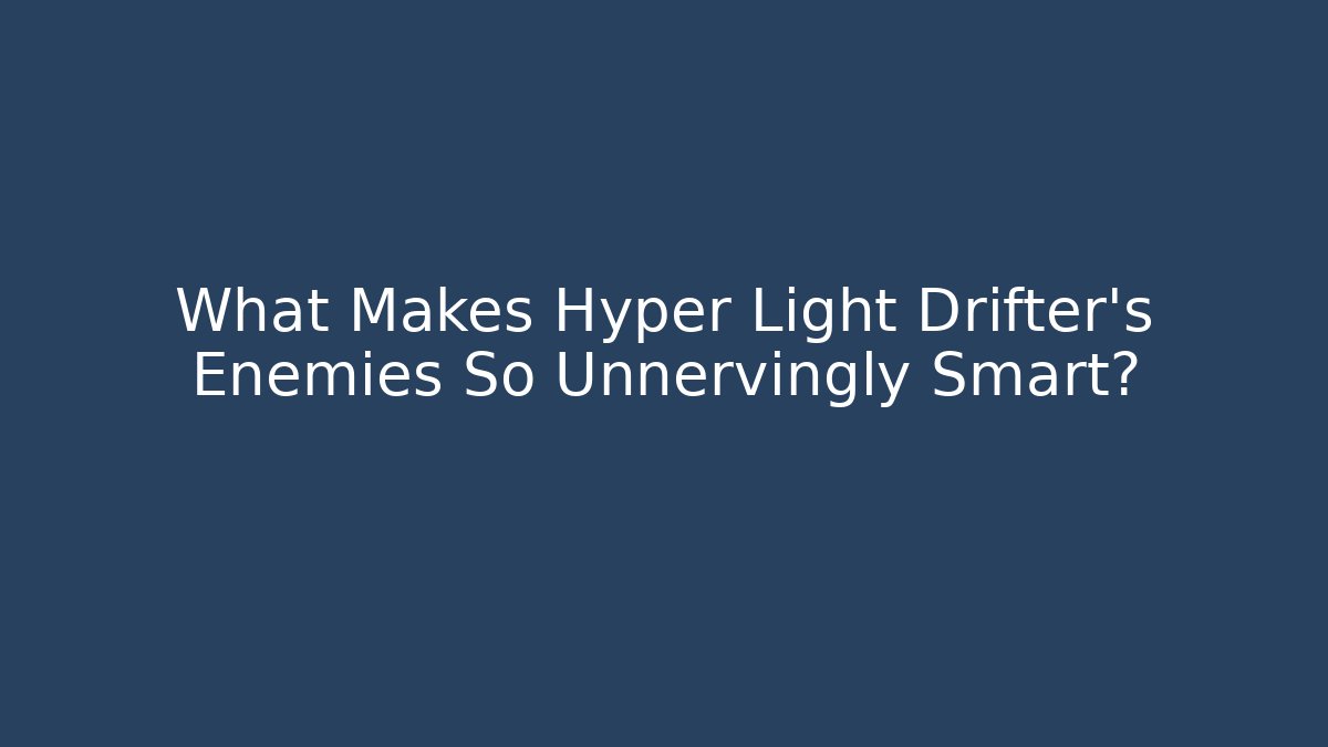 What Makes Hyper Light Drifter's Enemies So Unnervingly Smart?