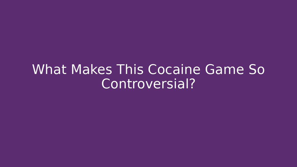 What Makes This Cocaine Game So Controversial?