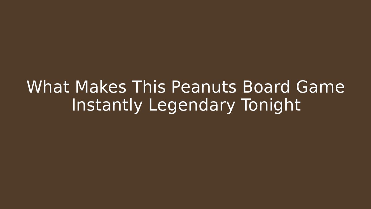 What Makes This Peanuts Board Game Instantly Legendary Tonight