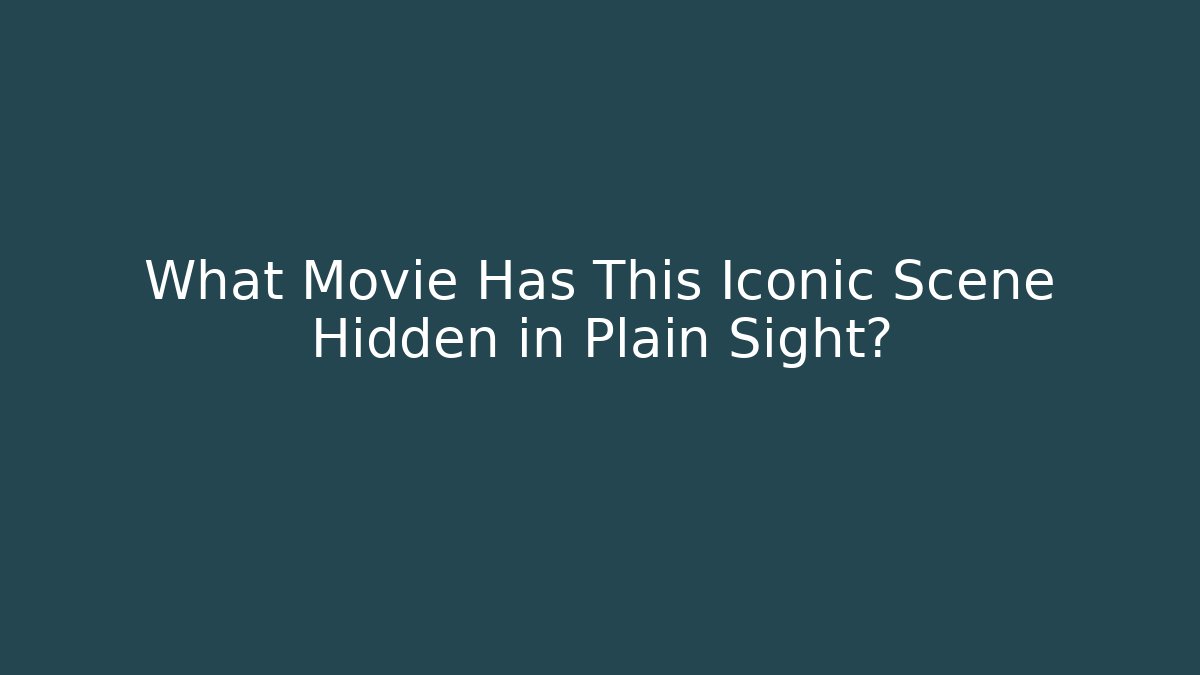 What Movie Has This Iconic Scene Hidden in Plain Sight?