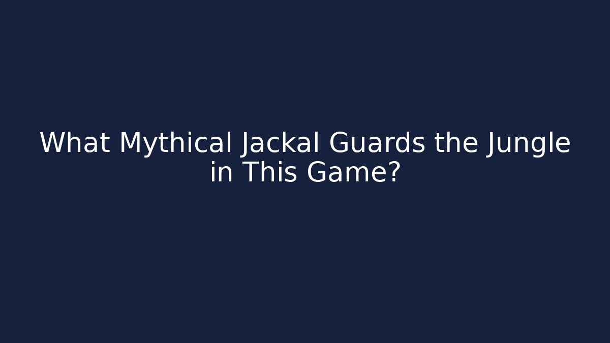 What Mythical Jackal Guards the Jungle in This Game? - Felix Cat Insurance