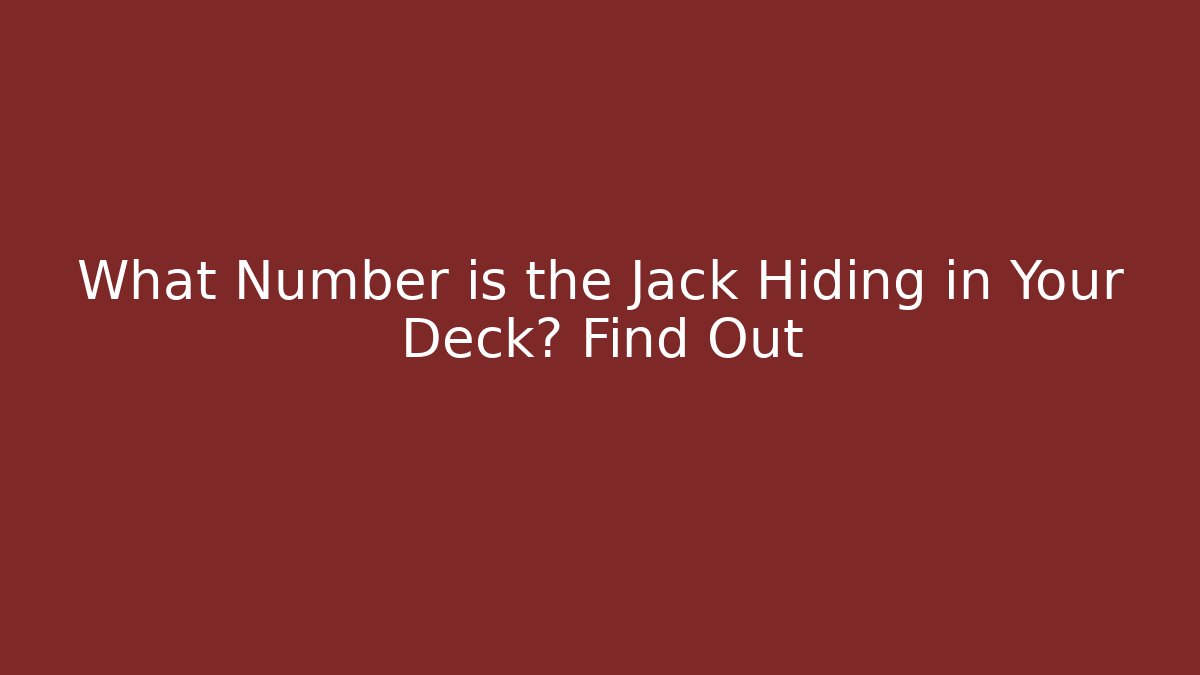 What Number is the Jack Hiding in Your Deck? Find Out