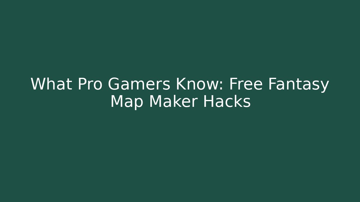 What Pro Gamers Know: Free Fantasy Map Maker Hacks