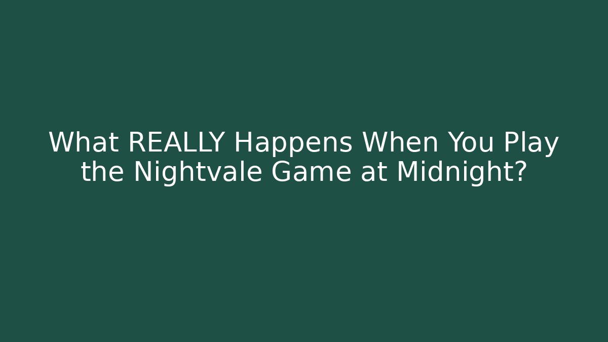 What REALLY Happens When You Play the Nightvale Game at Midnight?