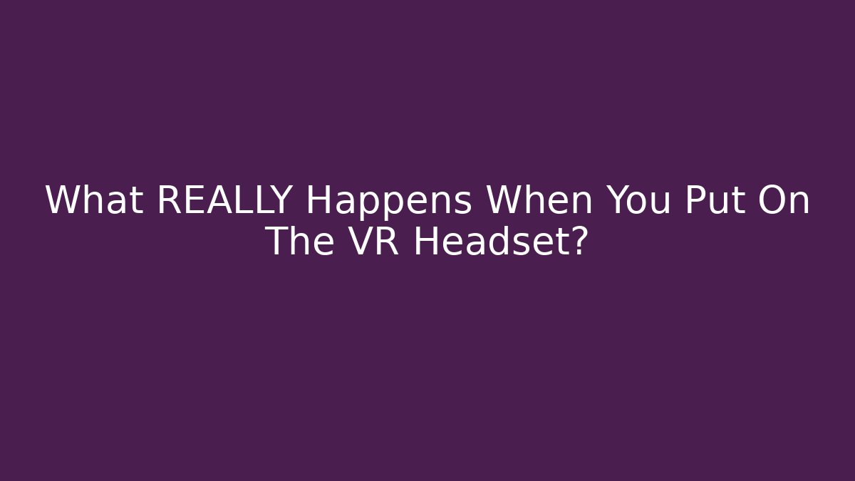 What REALLY Happens When You Put On The VR Headset? - Felix Cat Insurance
