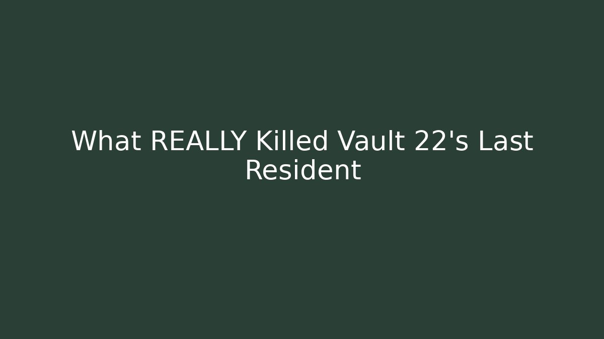 What REALLY Killed Vault 22's Last Resident - Felix Cat Insurance